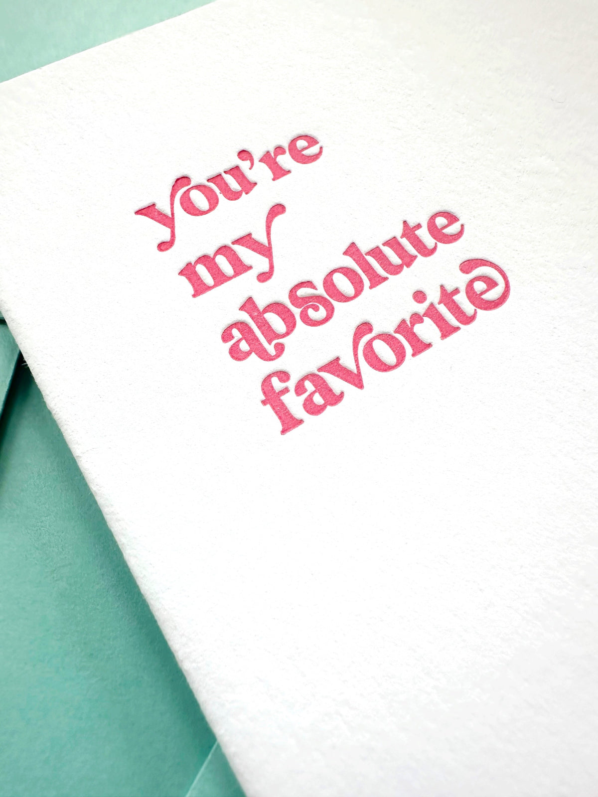 Letterpress Card for Valentine's Day or anniversary saying, "You're My Absolute Favorite."