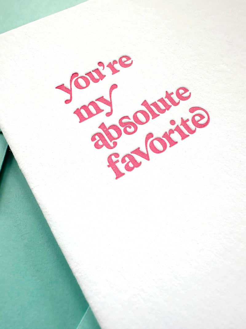 Letterpress Card for Valentine's Day or anniversary saying, "You're My Absolute Favorite."