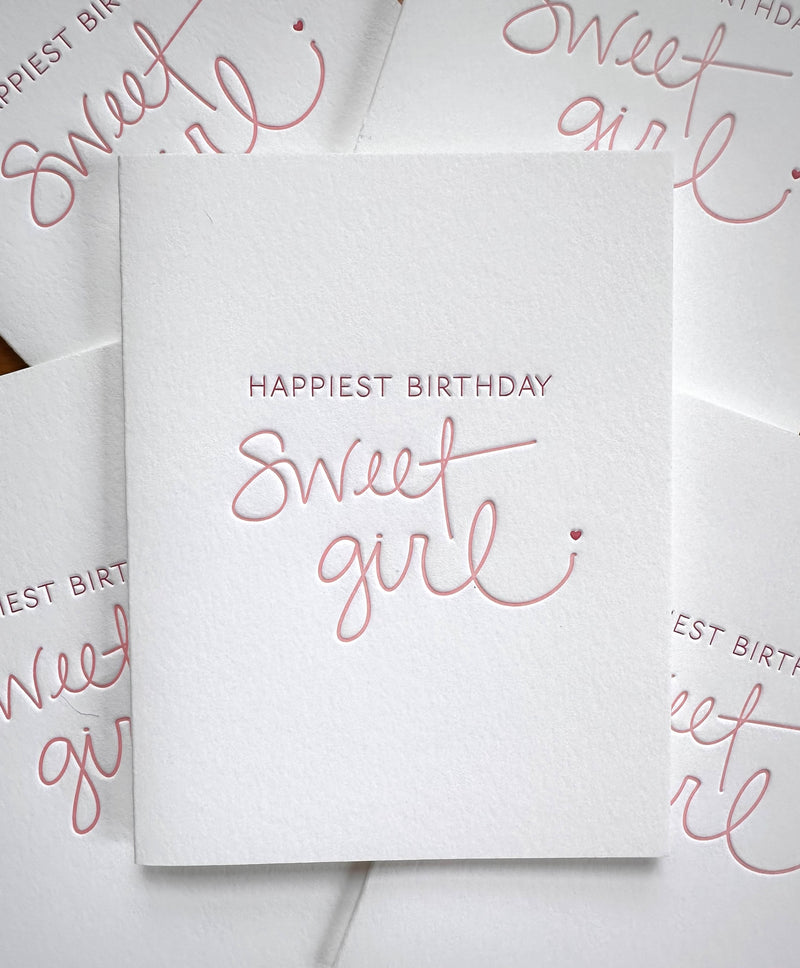 Lettepress greeting card saying Happiest Birthday Sweet Girl. Perfect for a daughter or girlfriend. 