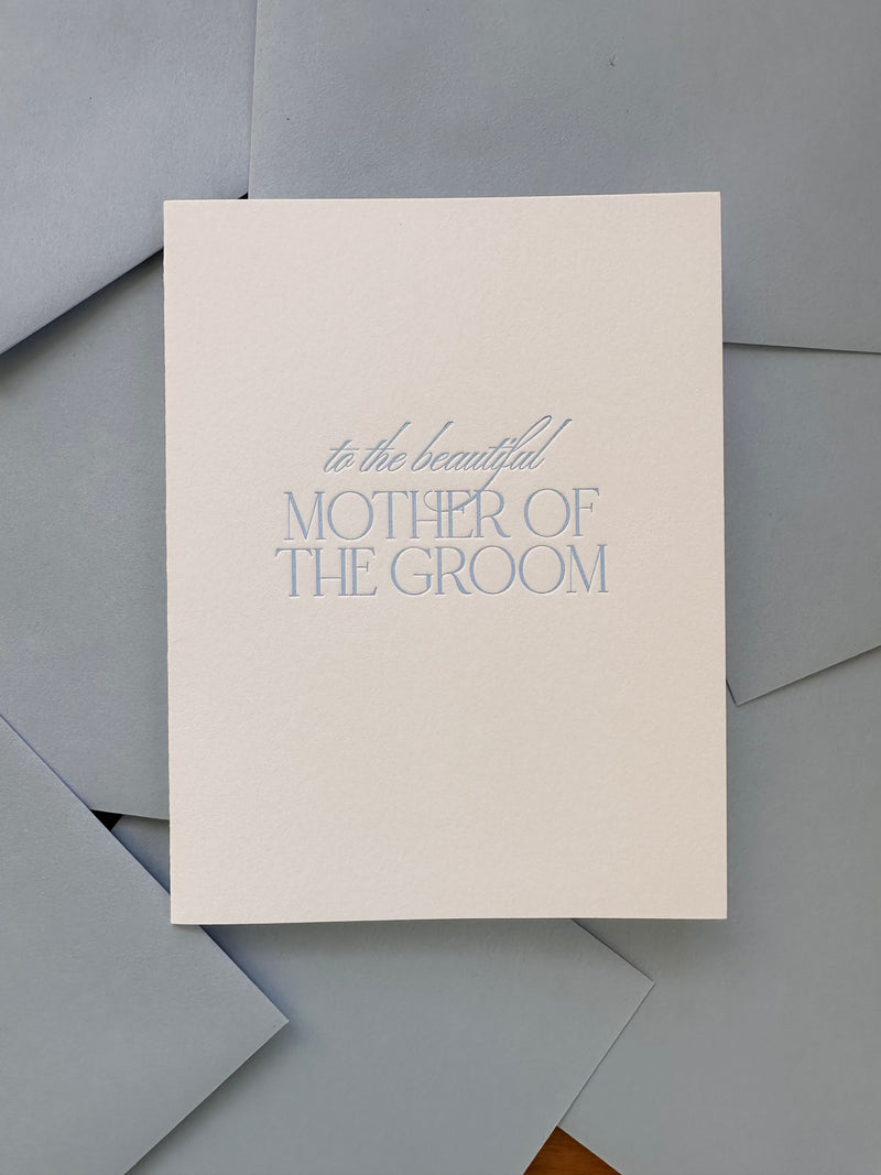A letterpress greeting card saying "to the beautiful mother of the groom." Perfect for weddings and showers. 