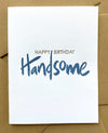 Birthday : Happy Birthday Handsome