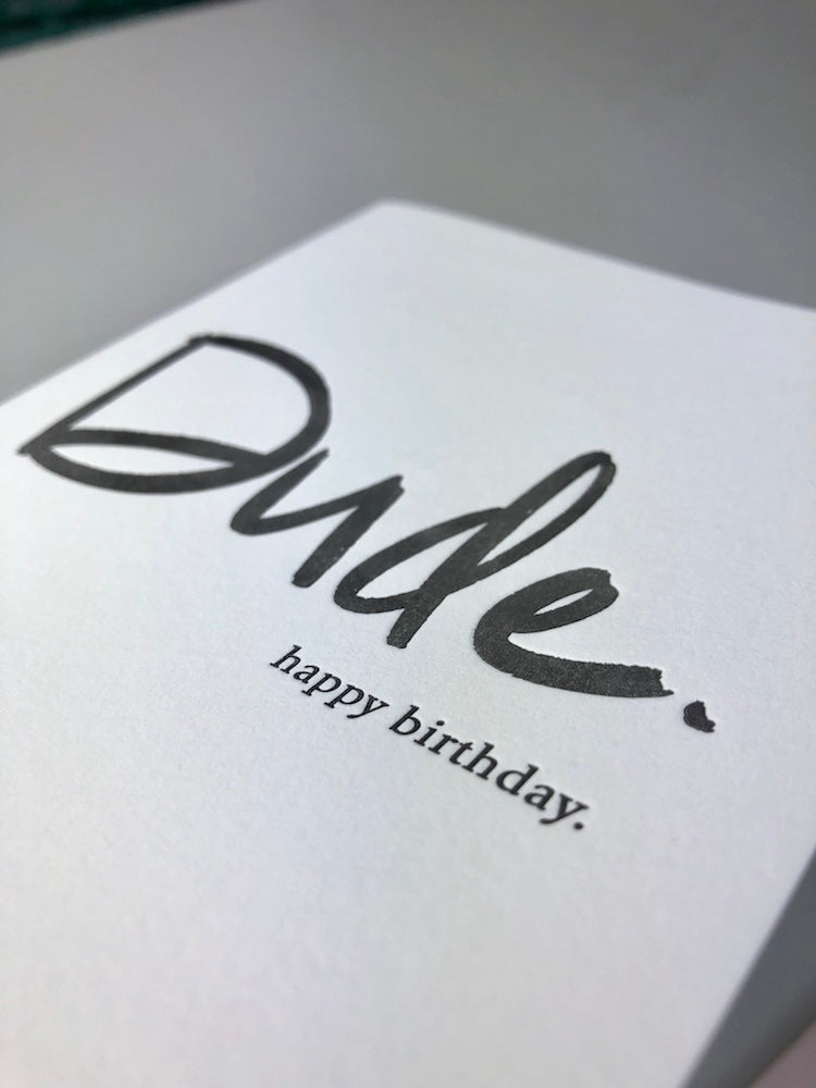 Birthday : Dude. Happy Birthday